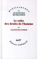 CULTE DES DROITS DE L HOMME - ZUBER VALENTINE - Gallimard