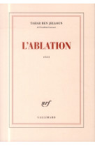 L-ABLATION - BEN JELLOUN TAHAR - Gallimard