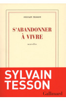 S-ABANDONNER A VIVRE - TESSON SYLVAIN - Gallimard