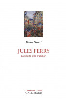 Jules ferry (la liberte et la tradition)