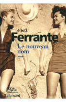 NOUVEAU NOM - FERRANTE ELENA - Gallimard