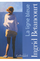 LIGNE BLEUE - BETANCOURT INGRID - Gallimard