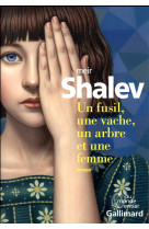 FUSIL, UNE VACHE, UN ARBRE ET UNE FEMME (UN) - SHALEV MEIR - GALLIMARD