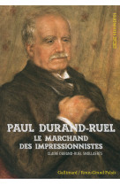 PAUL DURAND-RUEL (LE MARCHAND DES IMPRESSIO NNISTES) - Claire Durand-Ruel Snollaerts - GALLIMARD