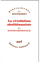 REVOLUTION ABOLITIONNISTE - GRENOUILLEAU OLIVIER - Gallimard