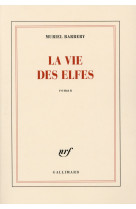 VIE DES ELFES - BARBERY MURIEL - Gallimard