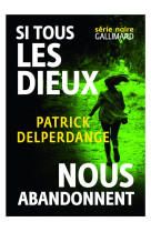 SI TOUS LES DIEUX NOUS ABANDONNENT - DELPERDANGE PATRICK - Gallimard