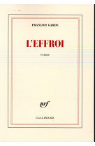 EFFROI - GARDE FRANCOIS - Gallimard