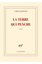 TERRE QUI PENCHE - MARTINEZ CAROLE - Gallimard