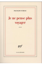 JE NE PENSE PLUS VOYAGER ST CHARLES DE FOUCAULT - SUREAU FRANCOIS - Gallimard