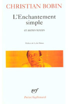 ENCHANTEMENT SIMPLE ET AUTRES TEXTES - BOBIN/DATTAS - GALLIMARD