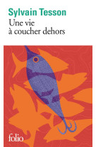 UNE VIE A COUCHER DEHORS - TESSON SYLVAIN - GALLIMARD