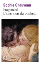 FRAGONARD, L-INVENTION DU BONHEUR - CHAUVEAU SOPHIE - Gallimard