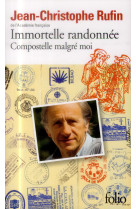 IMMORTELLE RANDONNEE - COMPOSTELLE MALGRE M OI - RUFIN JEAN-CHRISTOPH - Gallimard