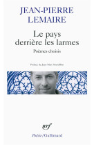 PAYS DERRIERE LES LARMES - LEMAIRE JEAN-PIERRE - Gallimard