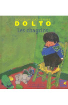 CHAGRINS - DOLTO/FAURE-POIREE - GALLIMARD