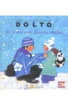 VIVRE SEUL AVEC PAPA OU MAMAN - DOLTO/FAURE-POIREE - GALLIMARD