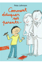 COMMENT EDUQUER SES PARENTS - JOHNSON PETE - GALLIMARD