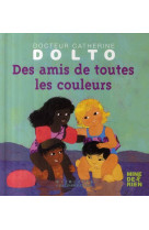 DES AMIS DE TOUTES LES COULEURS - DOLTO/FAURE-POIREE - GALLIMARD