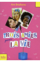 TROIS AMIES POUR LA VIE - BRASHARES ANN - GALLIMARD