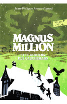 MAGNUS MILLION ET LE DORTOIR DES CAUCHEMARS - ARROU-VIGNOD J-P. - GALLIMARD