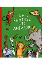 LA RENTREE DES ANIMAUX - SENOUSSI/FELLNER - Gallimard-Jeunesse