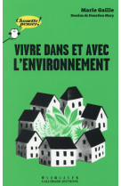 VIVRE DANS ET AVEC L-ENVIRONNEMENT - GAILLE MARIE - Gallimard-Jeunesse Giboulées