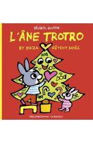 ANE TROTRO ET ZAZA FETENT NOEL (L-) - GUETTIER BENEDICTE - Gallimard-Jeunesse Giboulées