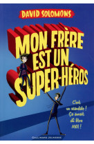 MON FRERE EST UN SUPERHEROS - SOLOMONS/ANDERSON - Gallimard-Jeunesse