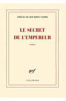 SECRET DE L-EMPEREUR - BOURBON PARME A D. - Gallimard