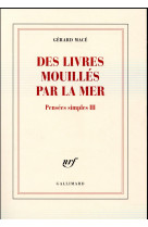 LIVRES MOUILLES PAR LA MER (DES) - MACE GERARD - Gallimard