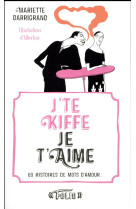 J-TE KIFFE / JE T-AIME - DARRIGRAND MARIETTE - Gallimard