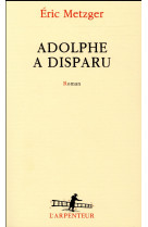 ADOLPHE A DISPARU - METZGER ERIC - Gallimard