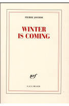 WINTER IS COMING - JOURDE PIERRE - Gallimard