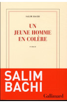 UN JEUNNE HOMME EN COLERE - BACHI SALIM - GALLIMARD