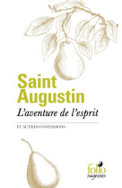 AVENTURE DE L-ESPRIT ET AUTRES CONFESSIONS (L-) - AUGUSTIN SAINT - GALLIMARD