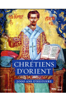 CHRETIENS D-ORIENT / 2000 ANS D-HISTOIRE - COLLECTIF - GALLIMARD