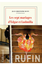 SEPT MARIAGES D-EDGAR ET LUDMILLA - RUFIN JEAN-CHRISTOPHE - GALLIMARD