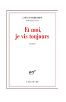 ET MOI, JE VIS TOUJOURS - ORMESSON JEAN D- - GALLIMARD