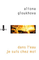 DANS L-EAU JE SUIS CHEZ MOI - GLOUKHOVA ALIONA - GALLIMARD