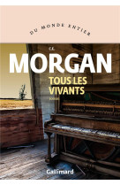 TOUS LES VIVANTS - MORGAN C.E. - GALLIMARD