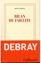 BILAN DE FAILLITE - DEBRAY REGIS - GALLIMARD