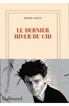 DERNIER HIVER DU CID - GARCIN JEROME - GALLIMARD