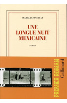 UNE LONGUE NUIT MEXICAINE - MAYAULT ISABELLE - GALLIMARD