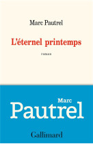 ETERNEL PRINTEMPS - PAUTREL MARC - GALLIMARD