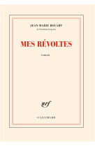 MES REVOLTES - ROUART JEAN-MARIE - GALLIMARD