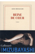 REINE DE COEUR - AKIRA MIZUBAYASHI - GALLIMARD