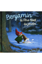 BENJAMIN, LE PERE NOEL DU JARDIN - KRINGS ANTOON - Gallimard-Jeunesse Giboulées