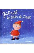 GABRIEL LE LUTIN DE NOEL - KRINGS ANTOON - Gallimard-Jeunesse Giboulées