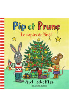 PIP ET PRUNE : LE SAPIN DE NOEL - SCHEFFLER AXEL - GALLIMARD